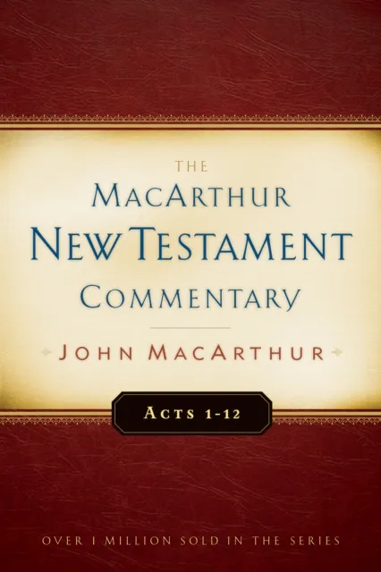Acts 1-12 MacArthur New Testament Commentary