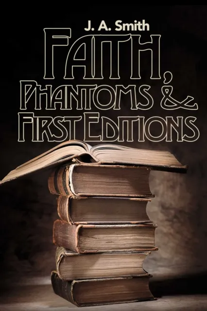 Faith, Phantoms & First Editions