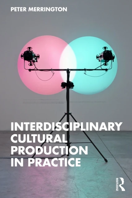 Interdisciplinary Cultural Production in Practice
