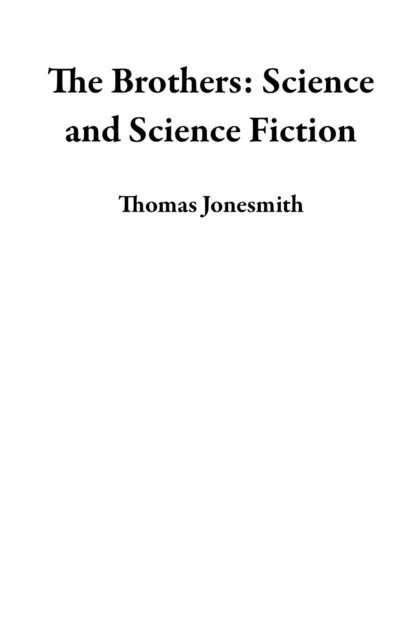 Brothers: Science and Science Fiction