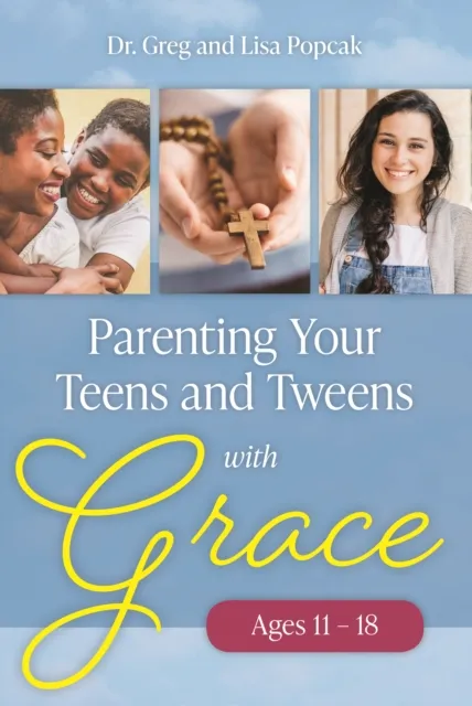 Parenting Your Teens and Tweens with Grace (Ages 11 to 18)