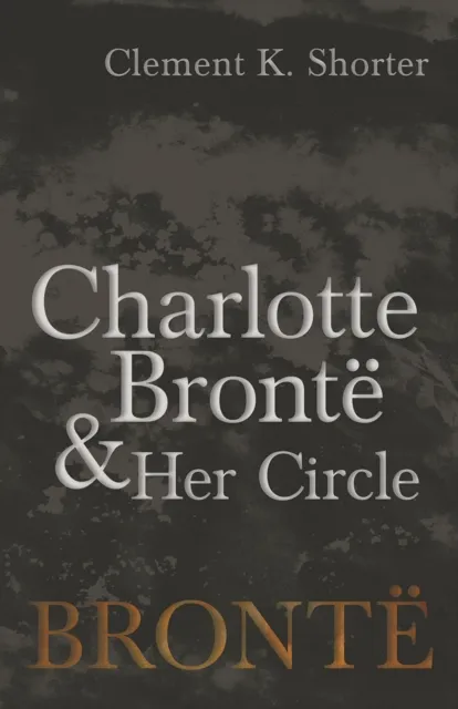 Charlotte BrontA  and Her Circle