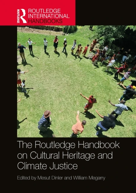 Routledge Handbook on Cultural Heritage and Climate Justice