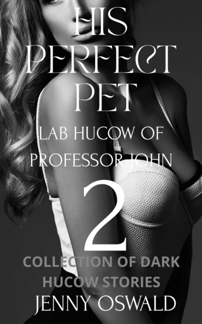 His Pefect Pet - Lab Hucow Of Professor John - Collection Of Dark Hucow Stories