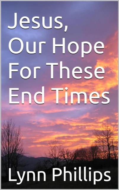 Jesus, Our Hope For These End Times