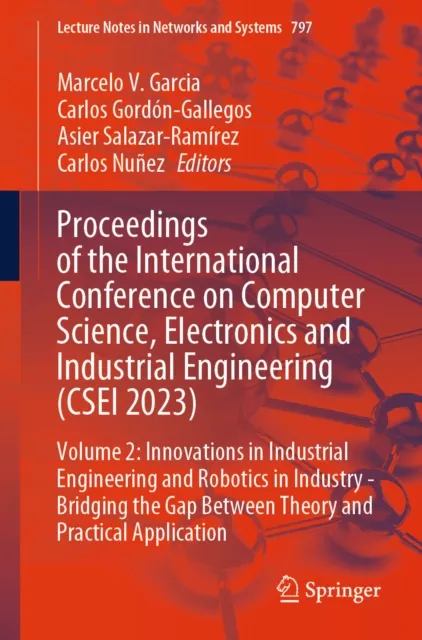 Proceedings of the International Conference on Computer Science, Electronics and Industrial Engineering (CSEI 2023)
