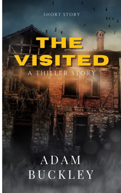 Visited - Psychological Thriller, Short Story.