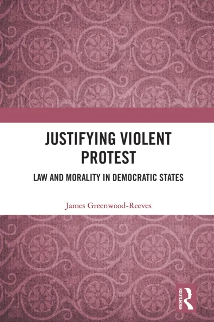 Justifying Violent Protest