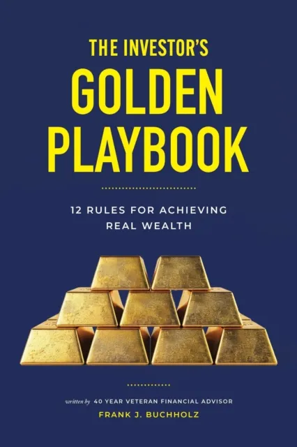 Investor's Golden Playbook: 12 Rules for Achieving Real Wealth