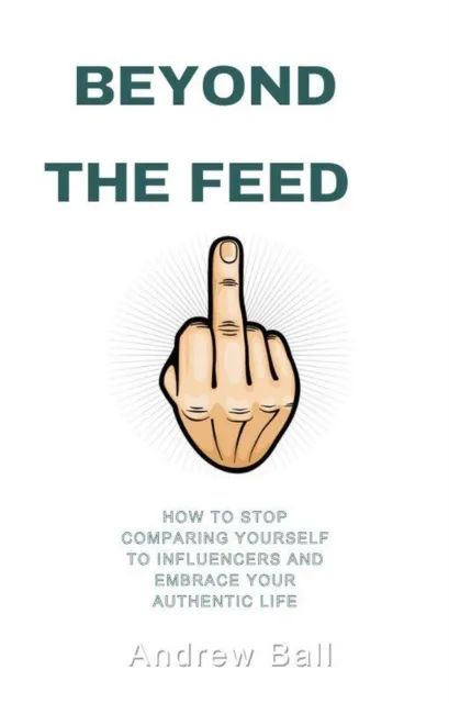 Beyond the Feed: How to Stop Comparing Yourself to Influencers and Embrace Your Authentic Life