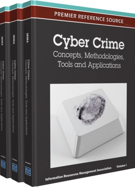 Cyber Crime: Concepts, Methodologies, Tools and Applications