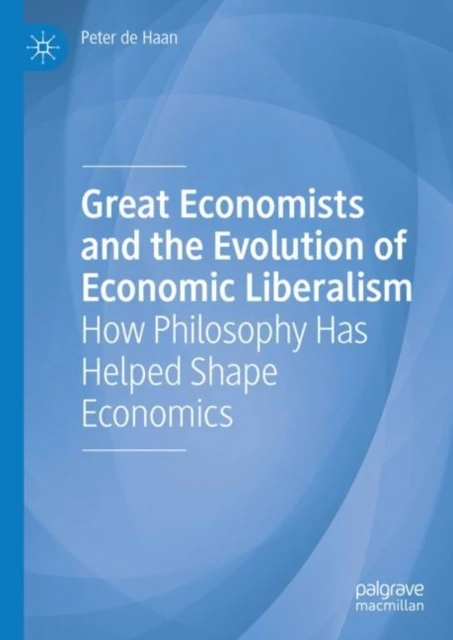 Great Economists and the Evolution of Economic Liberalism