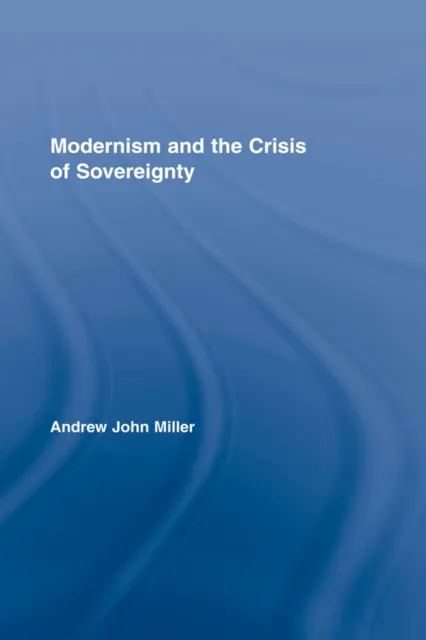 Modernism and the Crisis of Sovereignty