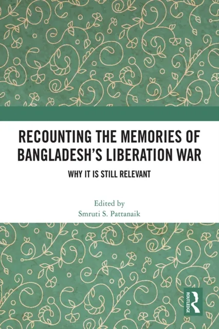 Recounting the Memories of Bangladesh's Liberation War