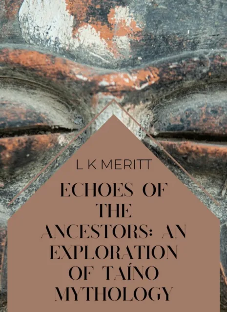 Echoes of the Ancestors: An Exploration of Taino Mythology