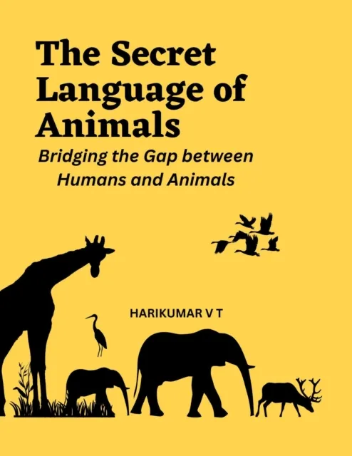 Secret Language of Animals: Bridging the Gap between Humans and Animals