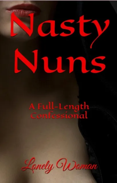 Nasty Nuns: A Full Length Confessional