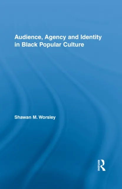 Audience, Agency and Identity in Black Popular Culture