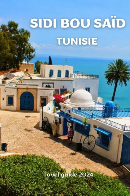 Sidi Bou Said, Tunisie ;travel guide 2024