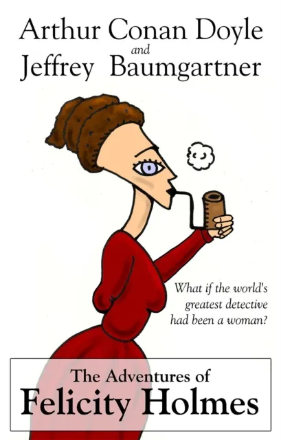 Adventures of Felicity Holmes
