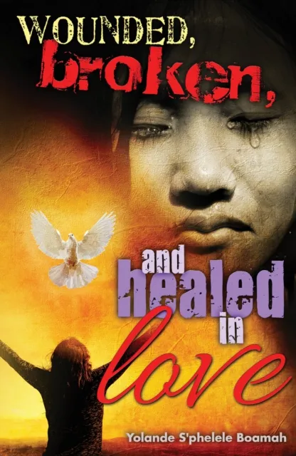 Wounded, Broken And Healed ...In Love