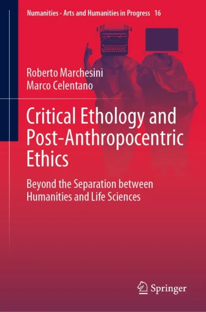 Critical Ethology and Post-Anthropocentric Ethics