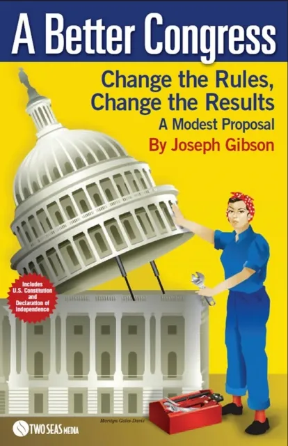 Better Congress: Change the Rules, Change the Results