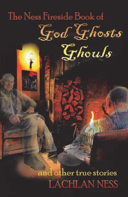 Ness Fireside Book of God Ghosts Ghouls and Other True Stories