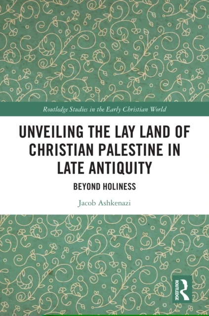 Unveiling the Lay Land of Christian Palestine in Late Antiquity