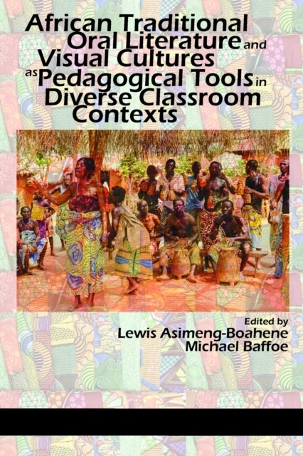African Traditional Oral Literature and Visual Cultures as Pedagogical Tools in Diverse Classroom Contexts