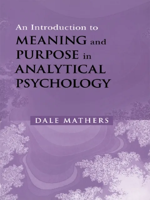 Introduction to Meaning and Purpose in Analytical Psychology