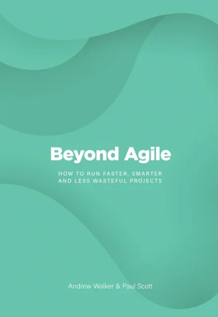 Beyond Agile