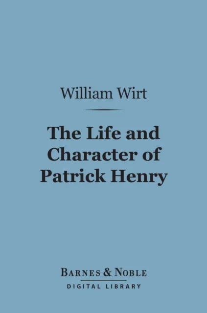 Life and Character of Patrick Henry (Barnes & Noble Digital Library)