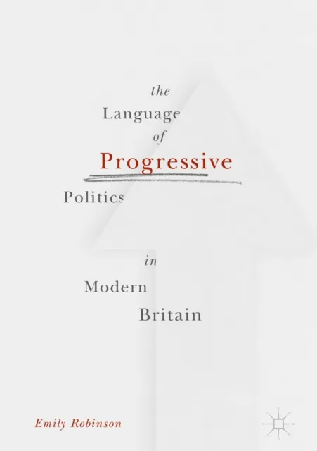 Language of Progressive Politics in Modern Britain