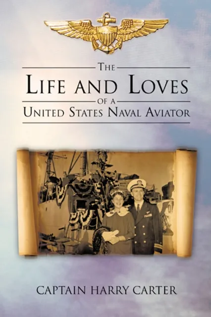 Life and Loves of a United States Naval Aviator
