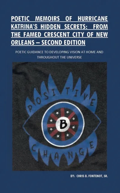 Poetic Memoirs of Hurricane Katrina'S Hidden Secrets: from the Famed Crescent City of New Orleans