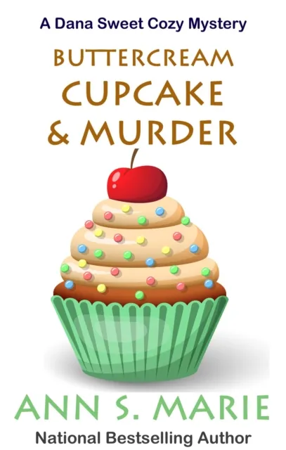 Buttercream Cupcake & Murder (A Dana Sweet Cozy Mystery Book 7)