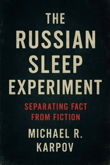 Russian Sleep Experiment: Separating Fact from Fiction