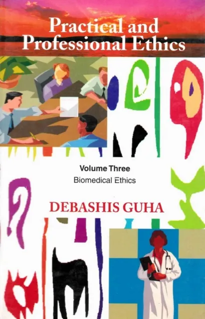 Practical and Professional Ethics: Biomedical Ethics