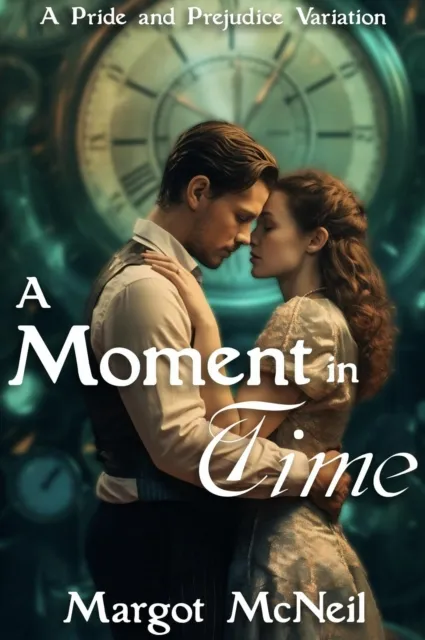 Moment in Time: A Pride and Prejudice Variation