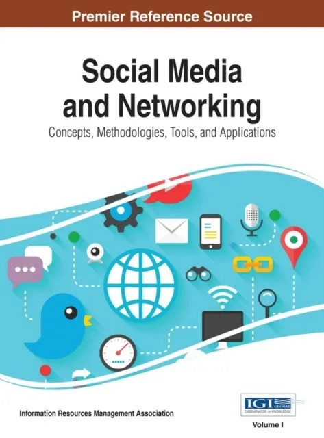 Social Media and Networking: Concepts, Methodologies, Tools, and Applications