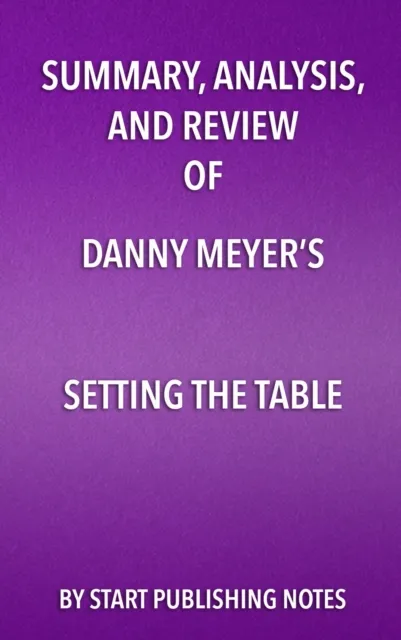Summary, Analysis, and Review of Danny Meyer's Setting the Table