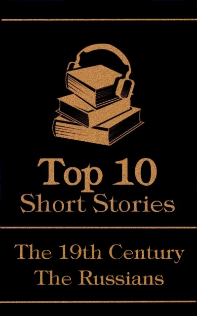 Top 10 Short Stories - The 19th Century - The Russians