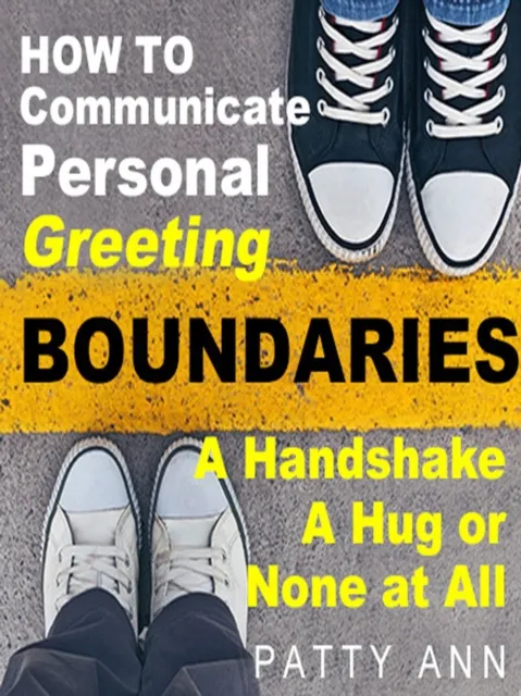 How to Communicate Personal Greeting Boundaries A Handshake, A Hug or None at All