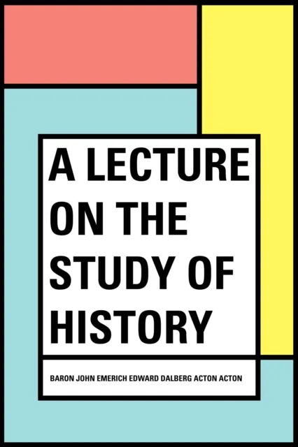 Lecture on the Study of History