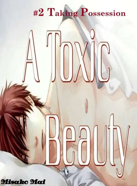 Toxic Beauty#2: Taking Possession