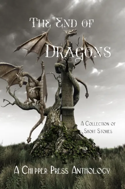 End of Dragons: A Collection of Short Stories