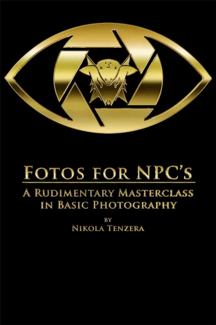 Fotos for NPC's: A Rudimentary Masterclass in Basic Photography