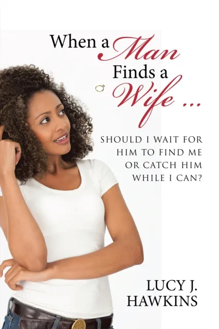 When a Man Finds a Wife ...