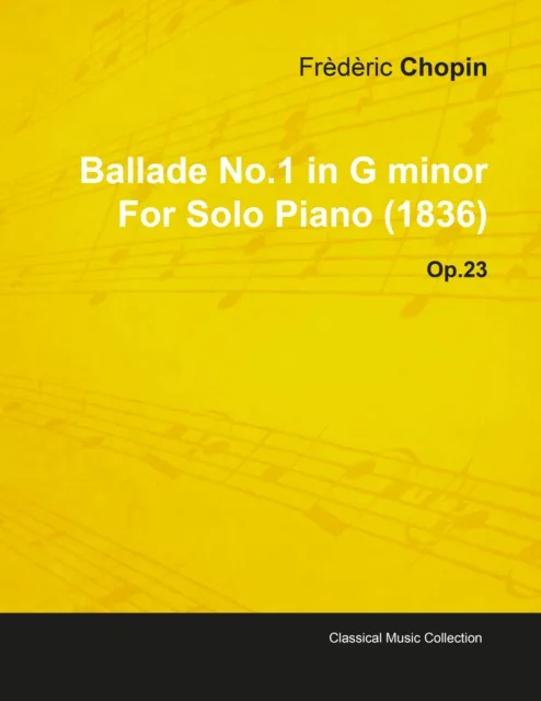 Ballade No.1 in G Minor by FrA*dA*ric Chopin for Solo Piano (1836) Op.23